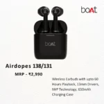Boat - Airdopes 138/131 - MRP 2,990