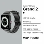 Noise - ColorFit Pulse Grand 2 Smartwatch - MRP 5999